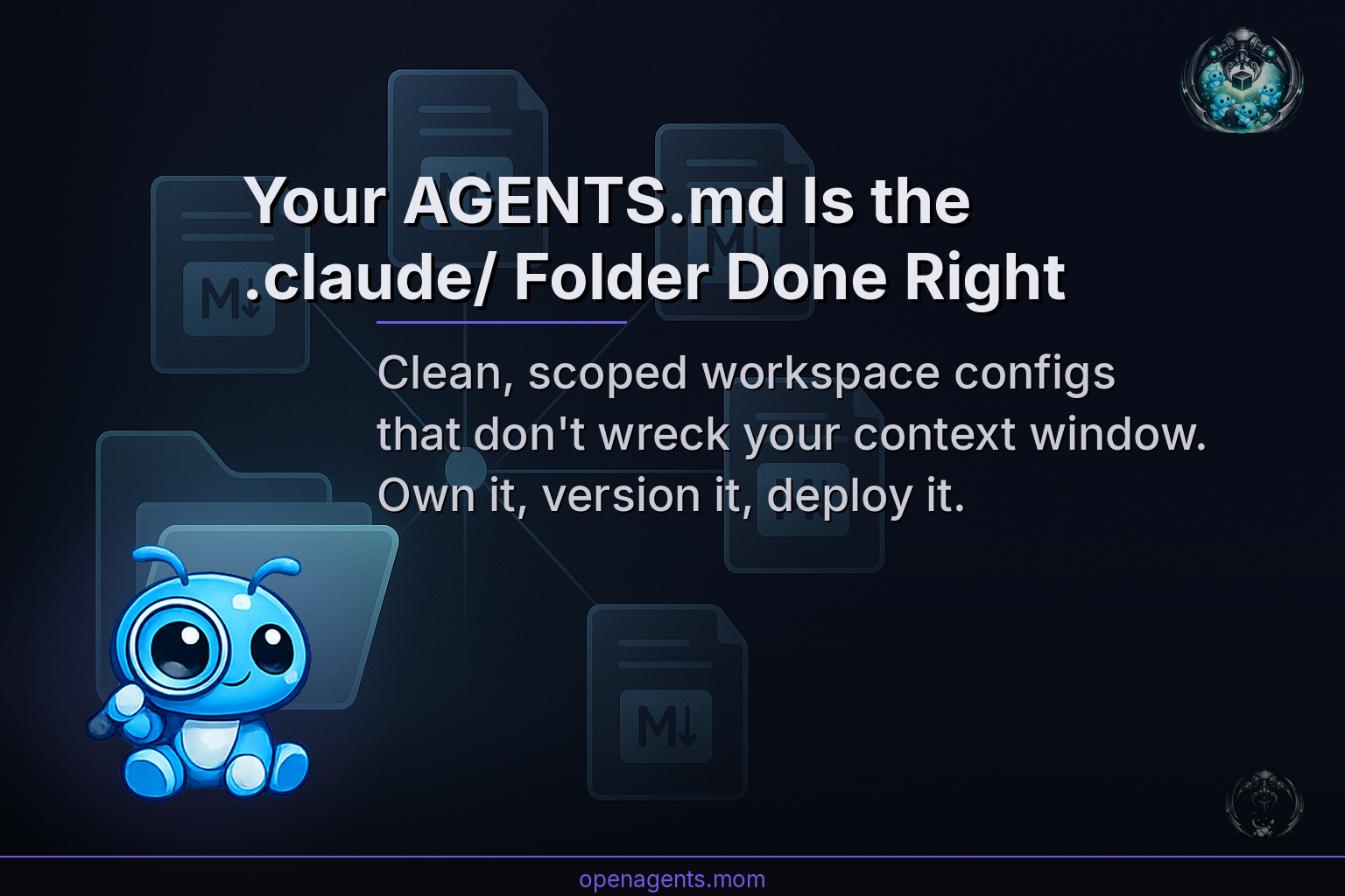 Your AGENTS.md Is the .claude/ Folder Done Right (And You Own It)