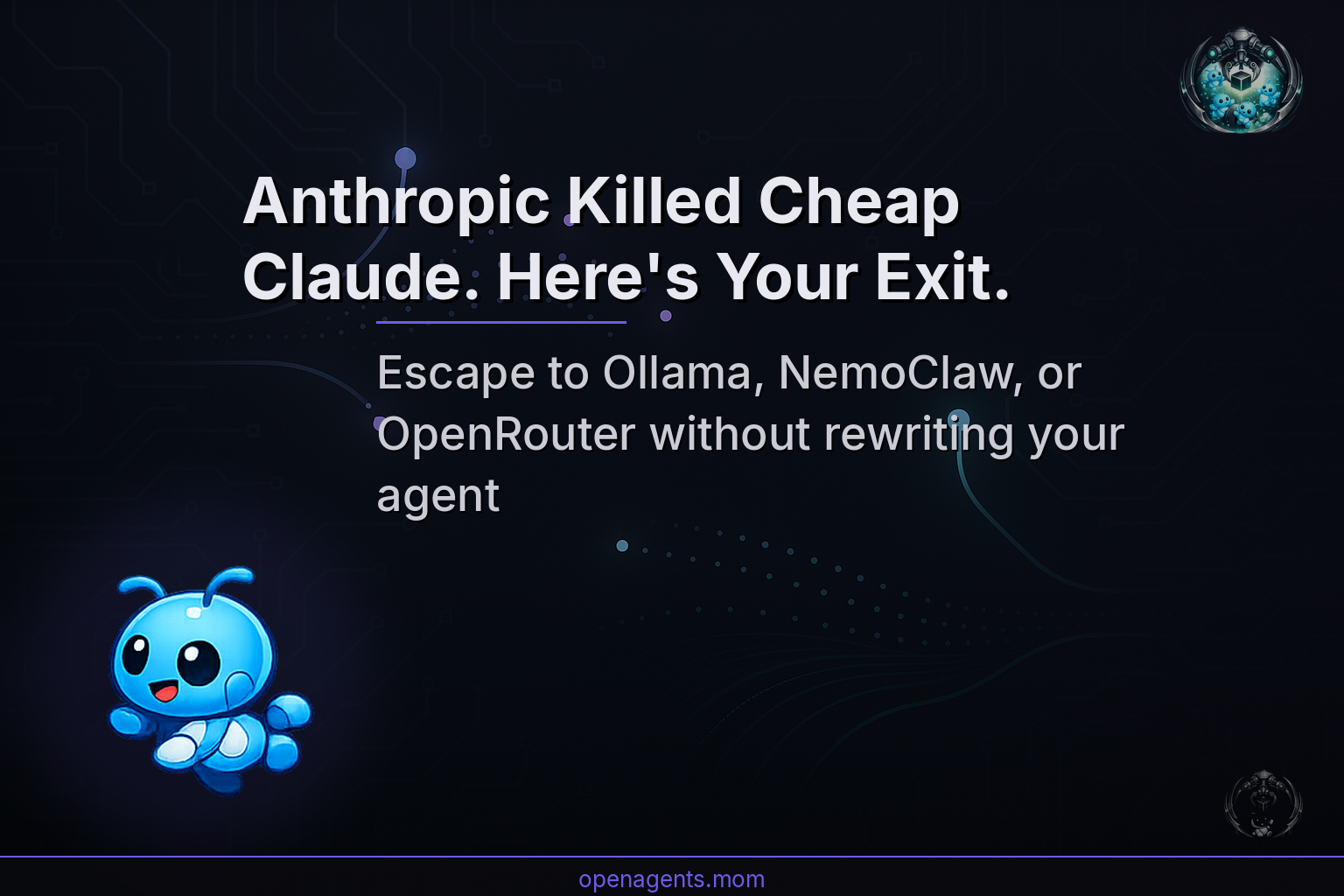 Anthropic Just Killed Cheap Claude Access for OpenClaw — Here Are Your 3 Escape Routes