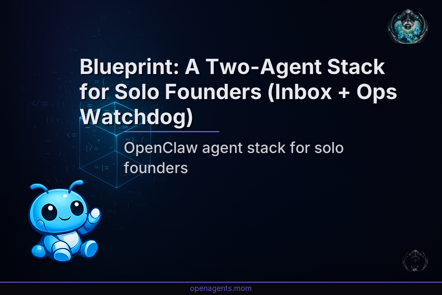 Blueprint: A Two-Agent Stack for Solo Founders (Inbox + Ops Watchdog)