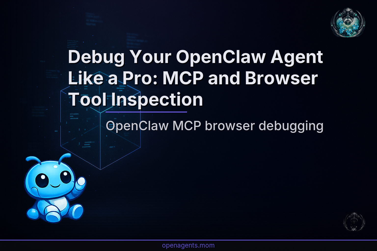 Debug Your OpenClaw Agent Like a Pro: MCP and Browser Tool Inspection