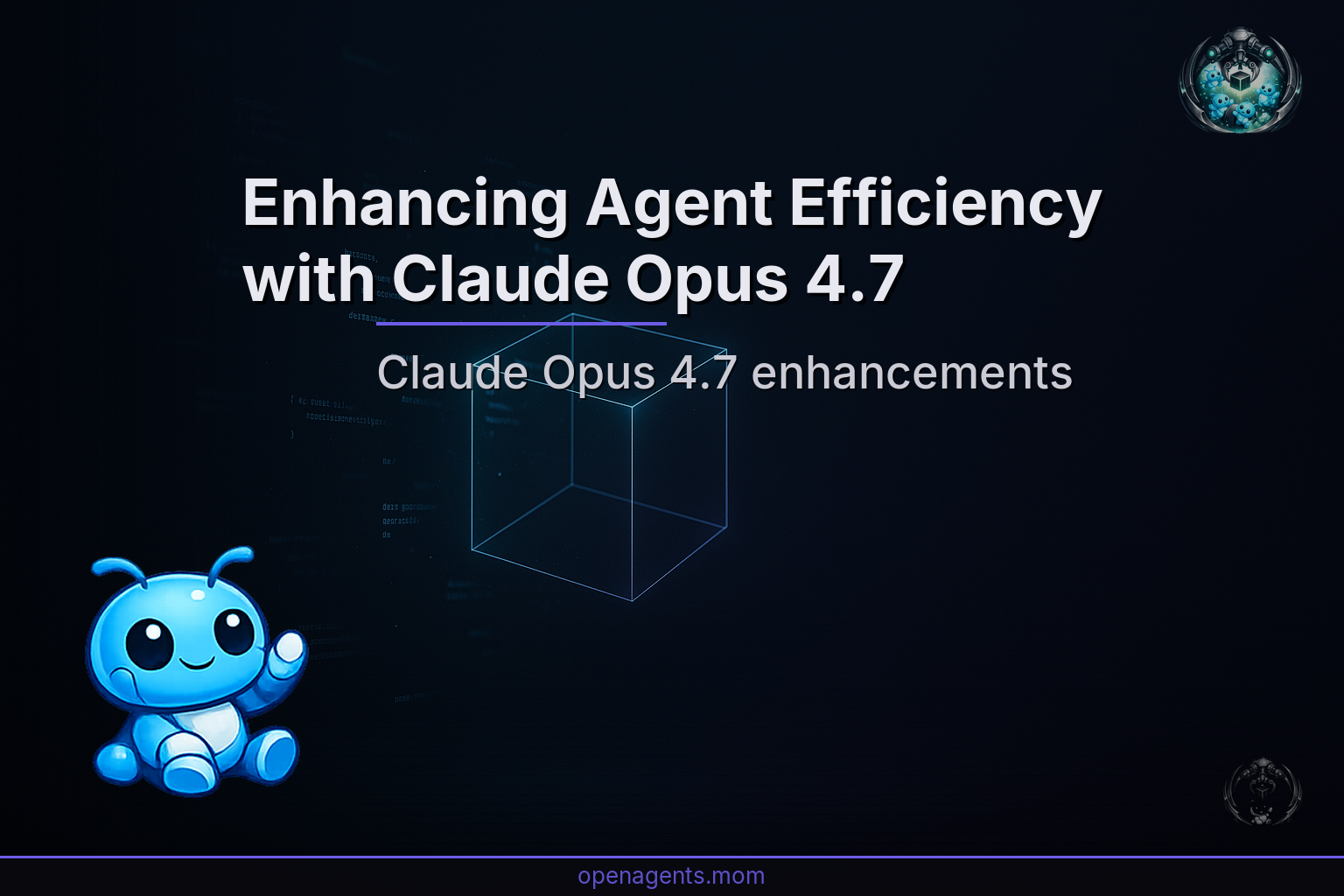 Enhancing Agent Efficiency with Claude Opus 4.7