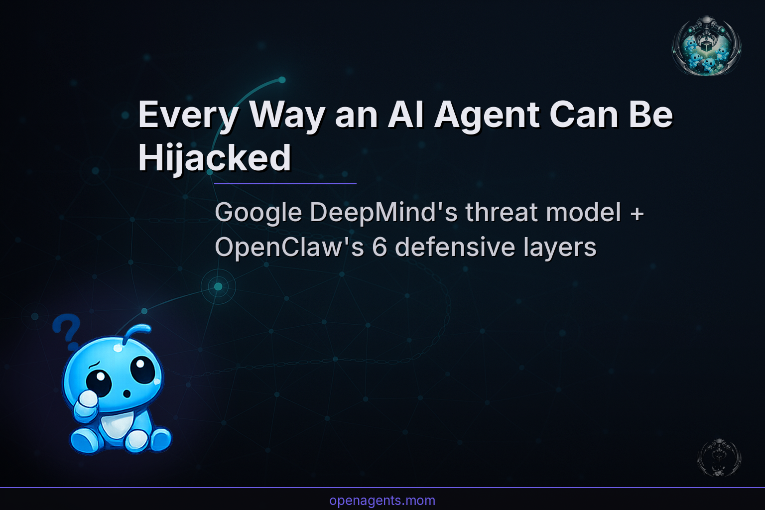 Google DeepMind Just Mapped Every Way an AI Agent Can Be Hijacked — Here's What It Means for OpenClaw