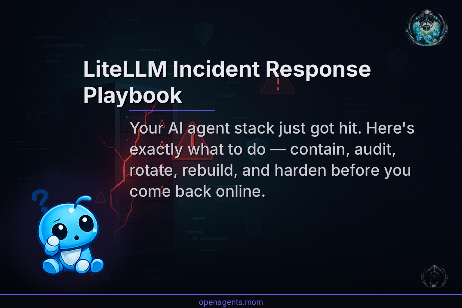 The LiteLLM Incident Response Playbook: What to Do After Your AI Agent Stack Is Compromised