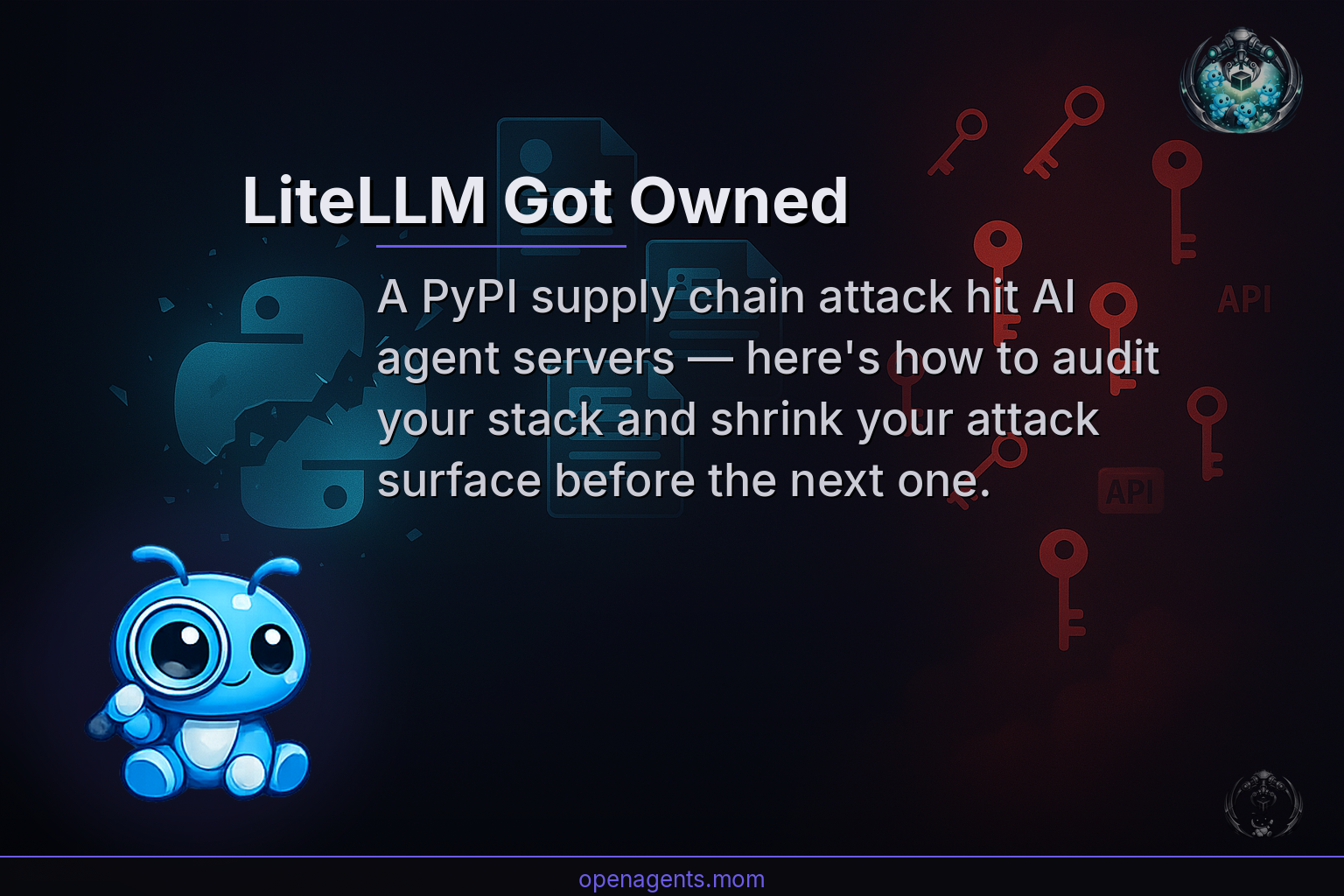 LiteLLM Got Owned: What the PyPI Supply Chain Attack Means for Your AI Agent Stack