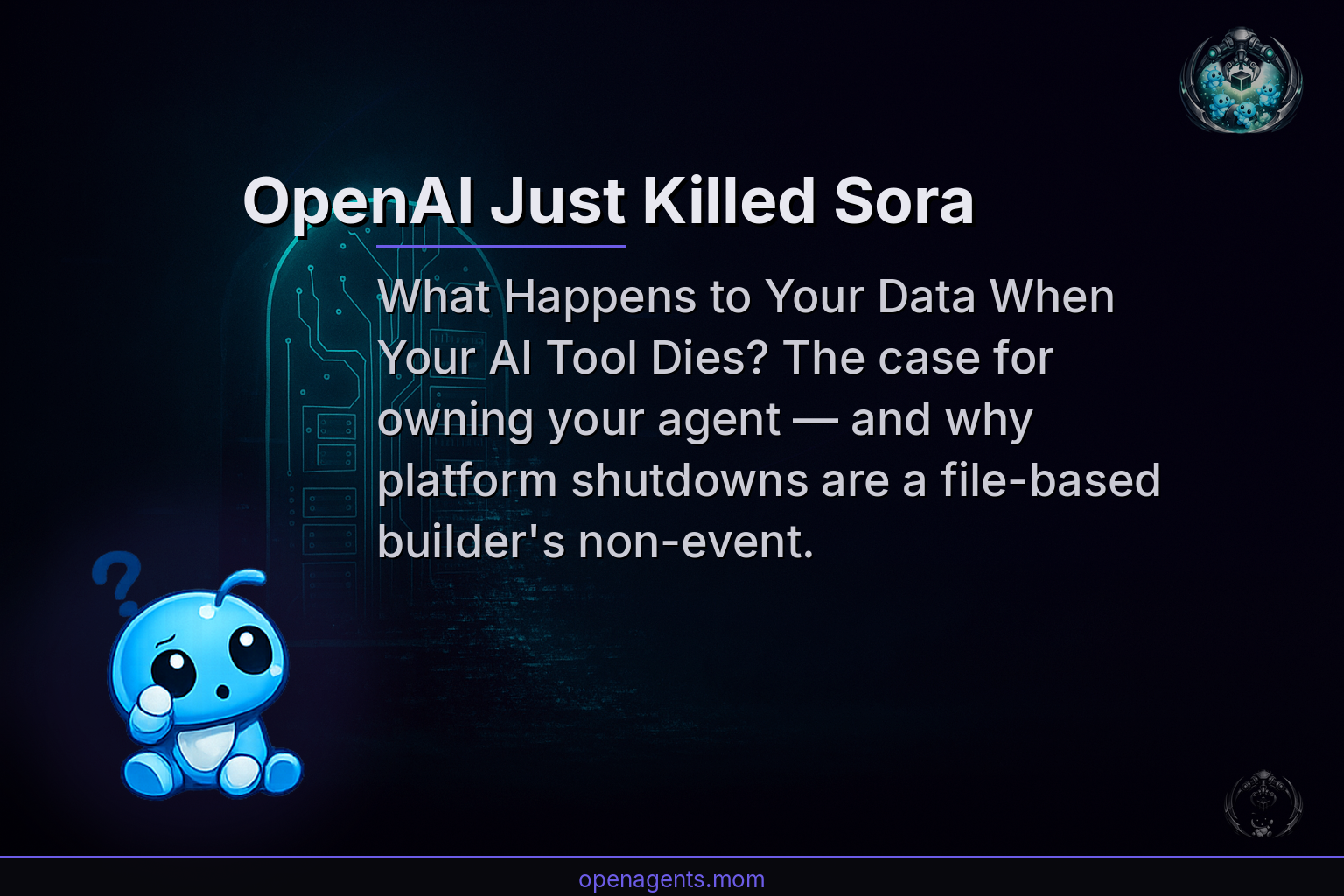OpenAI Just Killed Sora — What Happens to Your Data When Your AI Tool Dies?