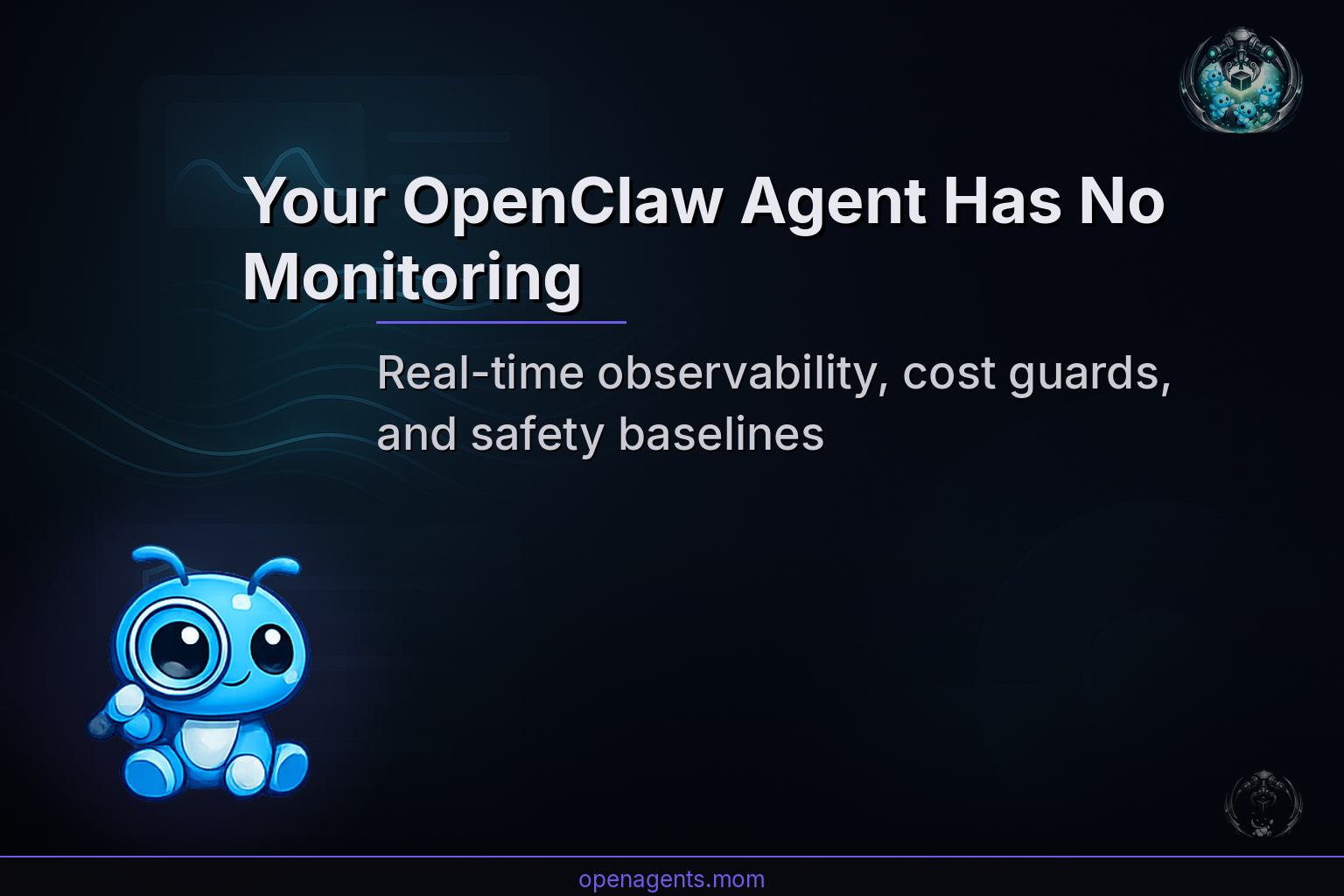Your Self-Hosted OpenClaw Agent Has No Monitoring. Here's How to Fix That.