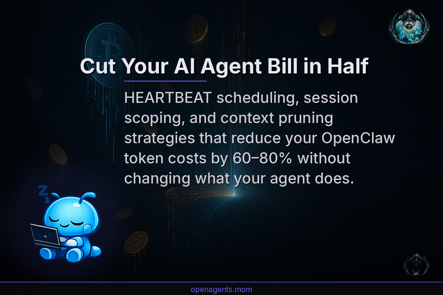Cut Your AI Agent Bill in Half: OpenClaw HEARTBEAT and Session Tuning Guide