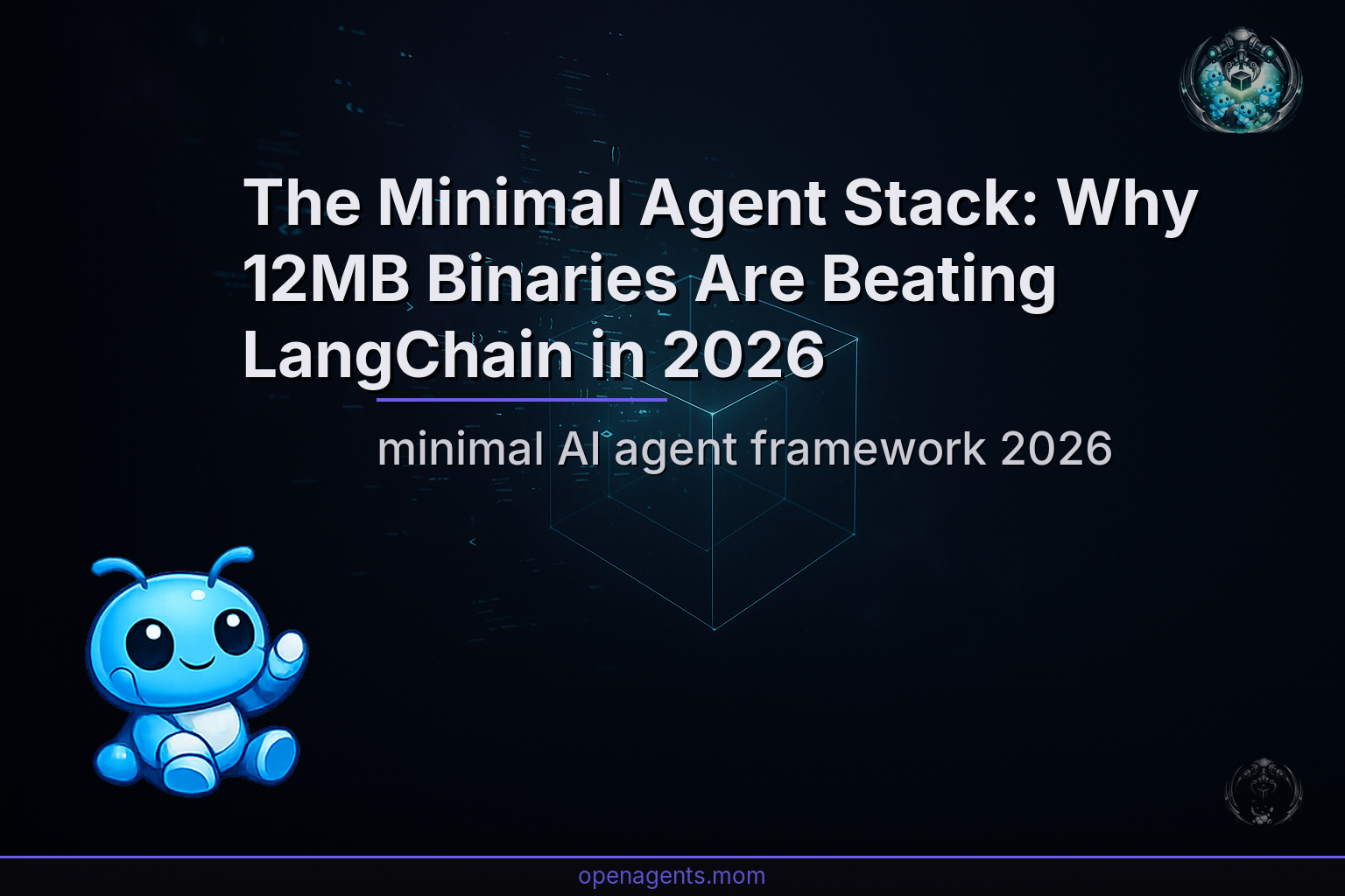 The Minimal Agent Stack: Why 12MB Binaries Are Beating LangChain in 2026