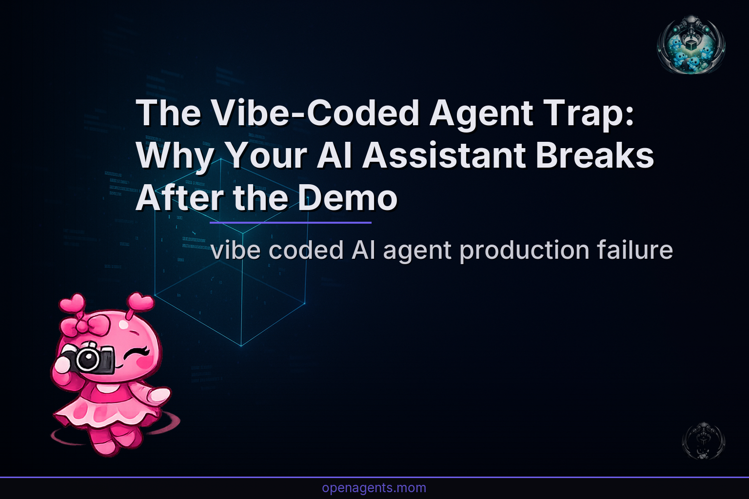 The Vibe-Coded Agent Trap: Why Your AI Assistant Breaks After the Demo
