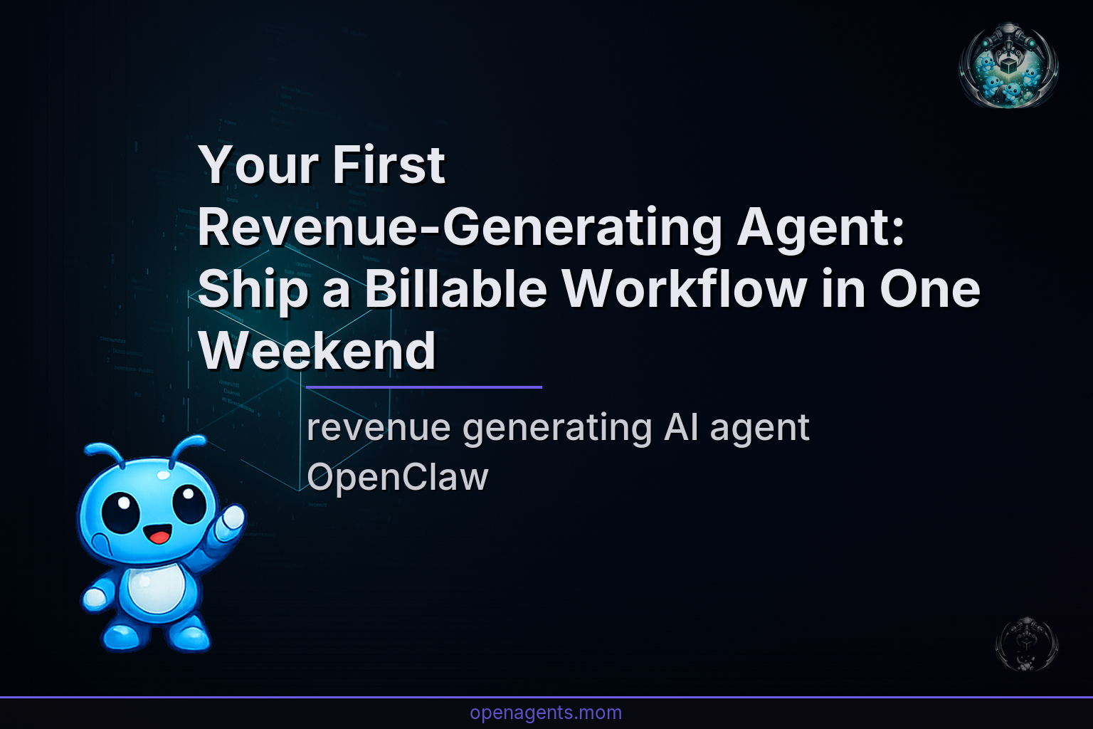 Your First Revenue-Generating Agent: Ship a Billable Workflow in One Weekend